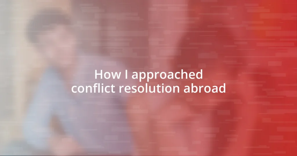 How I approached conflict resolution abroad