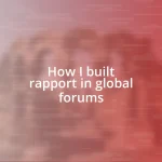 How I built rapport in global forums