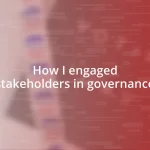 How I engaged stakeholders in governance