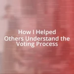 How I Helped Others Understand the Voting Process