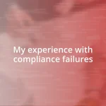 My experience with compliance failures