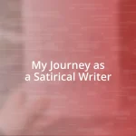 My Journey as a Satirical Writer