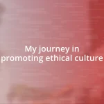 My journey in promoting ethical culture