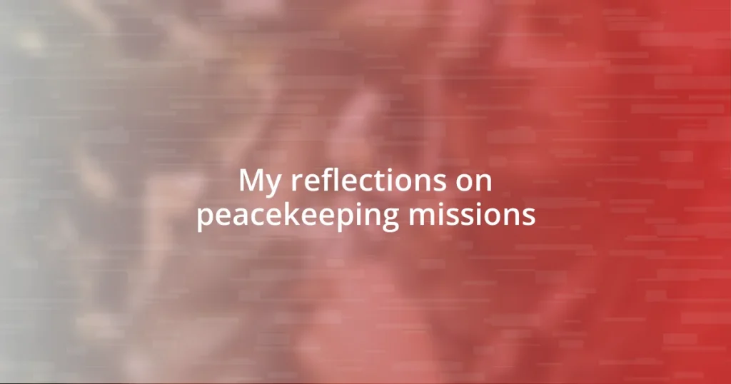 My reflections on peacekeeping missions