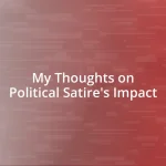 My Thoughts on Political Satire’s Impact