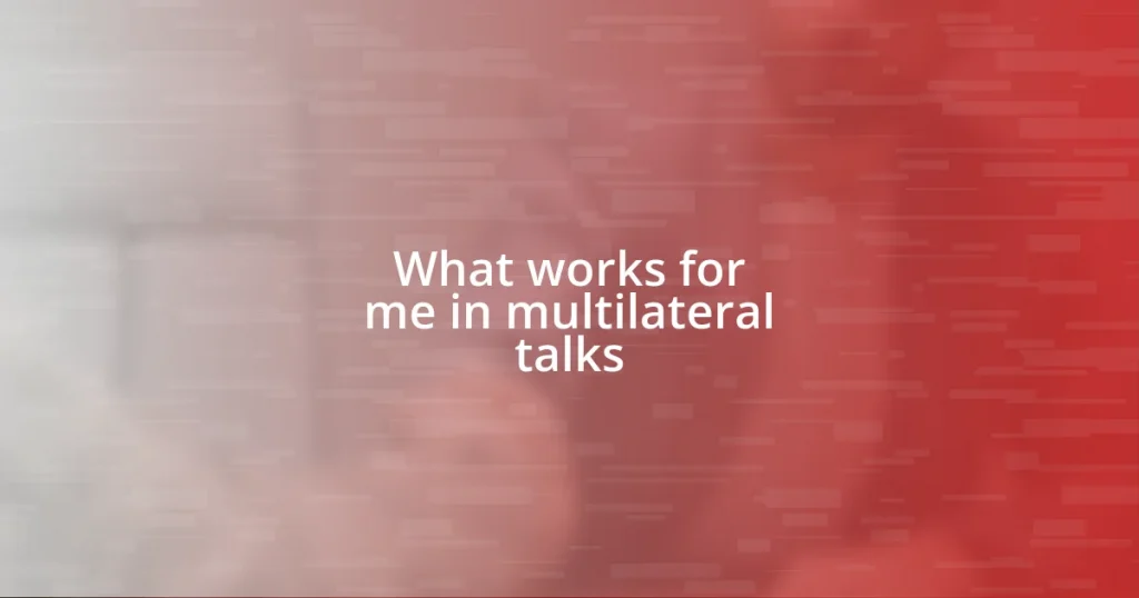 What works for me in multilateral talks