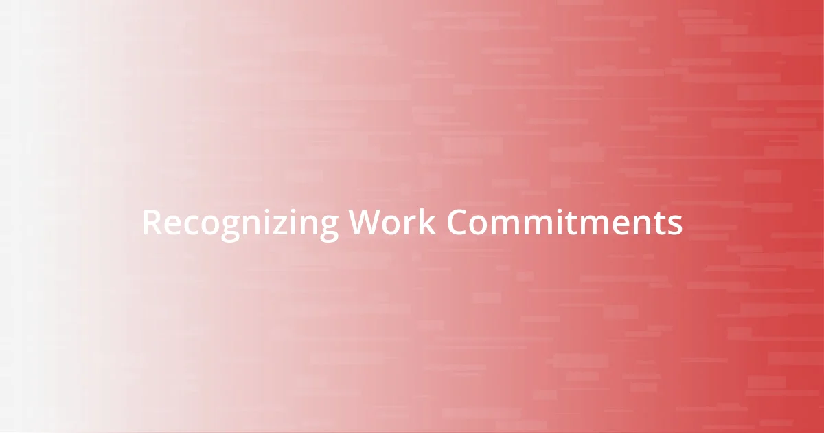 Recognizing Work Commitments