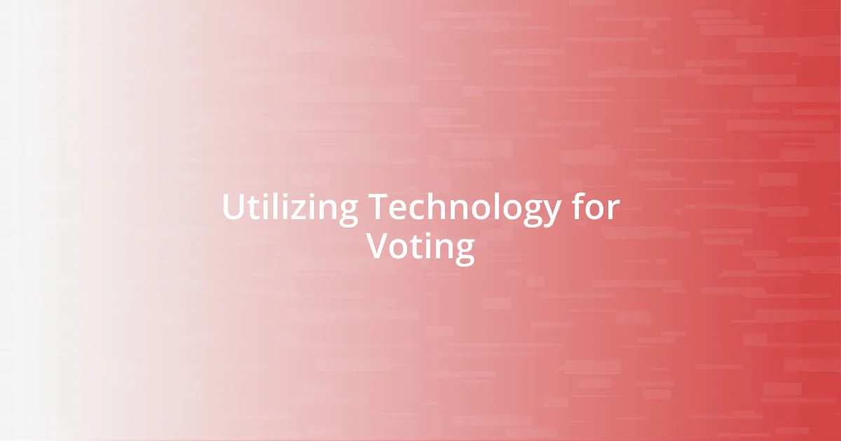 Utilizing Technology for Voting