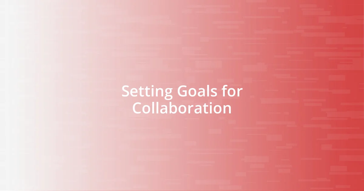 Setting Goals for Collaboration