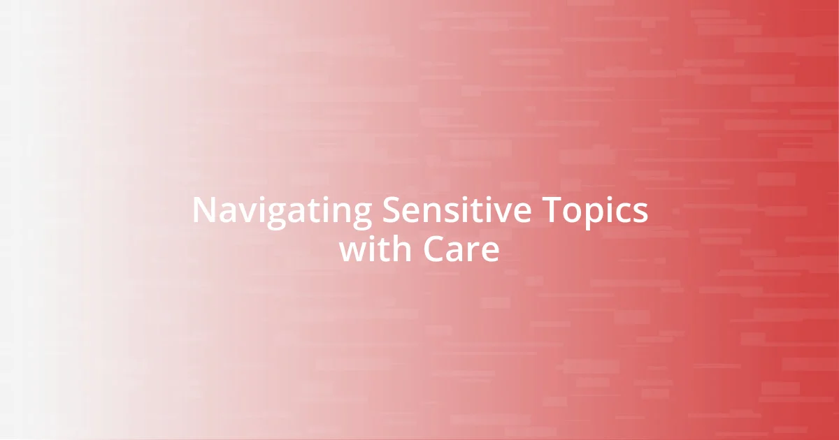 Navigating Sensitive Topics with Care