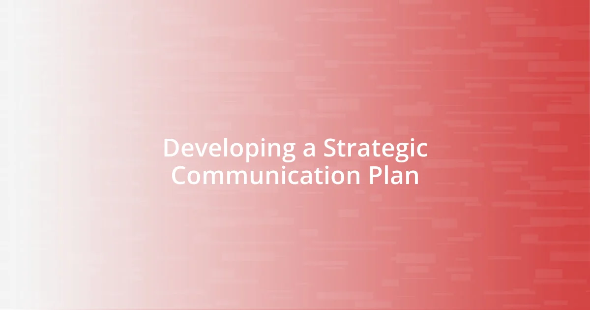 Developing a Strategic Communication Plan