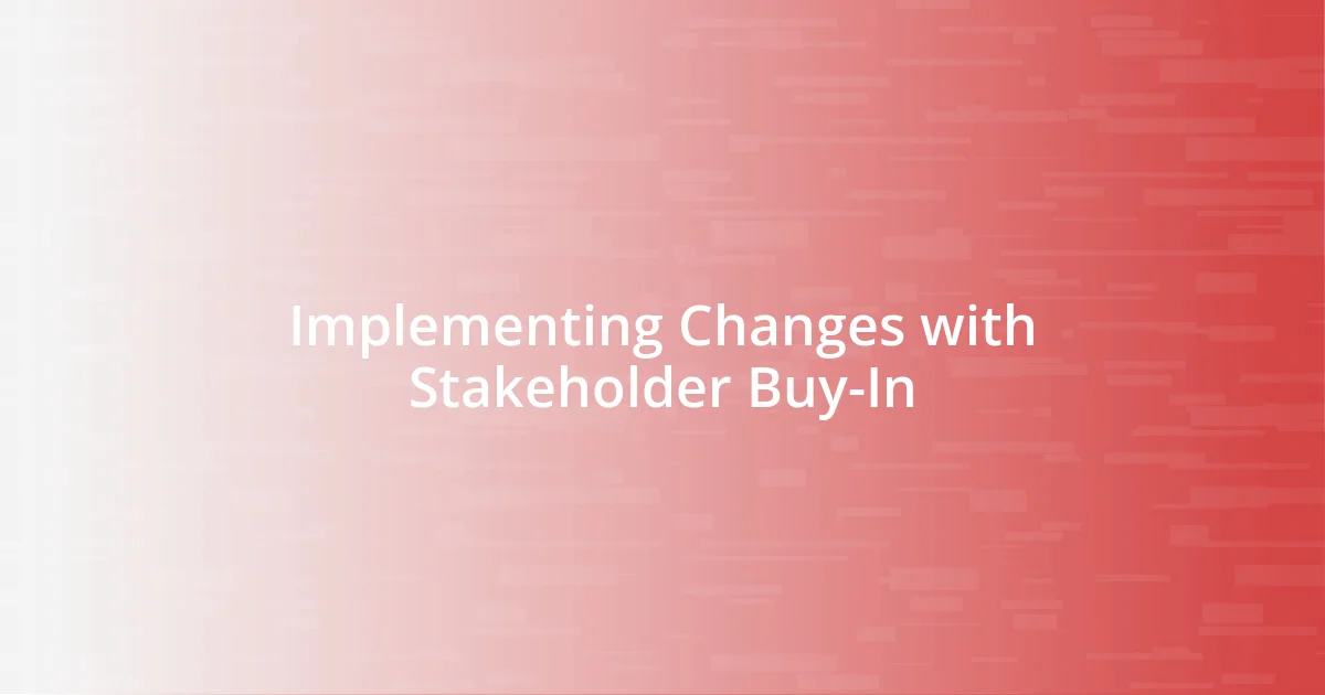 Implementing Changes with Stakeholder Buy-In