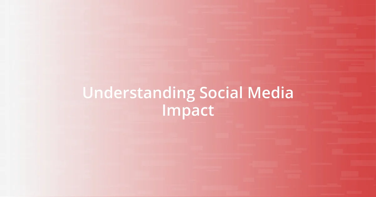 Understanding Social Media Impact