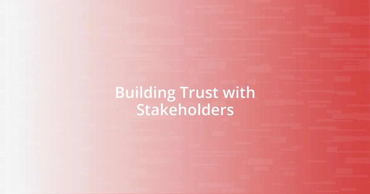 Building Trust with Stakeholders