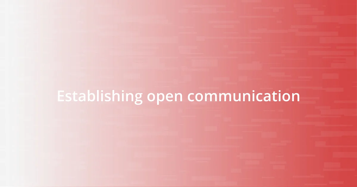 Establishing open communication