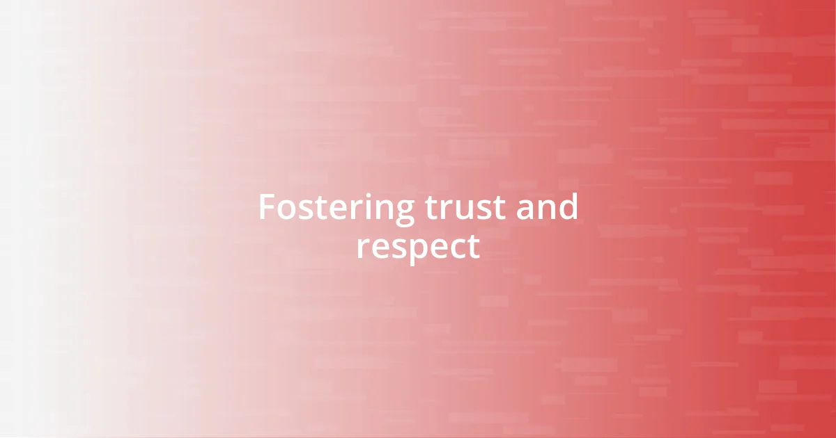 Fostering trust and respect