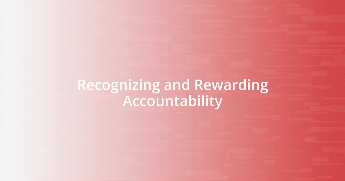 Recognizing and Rewarding Accountability