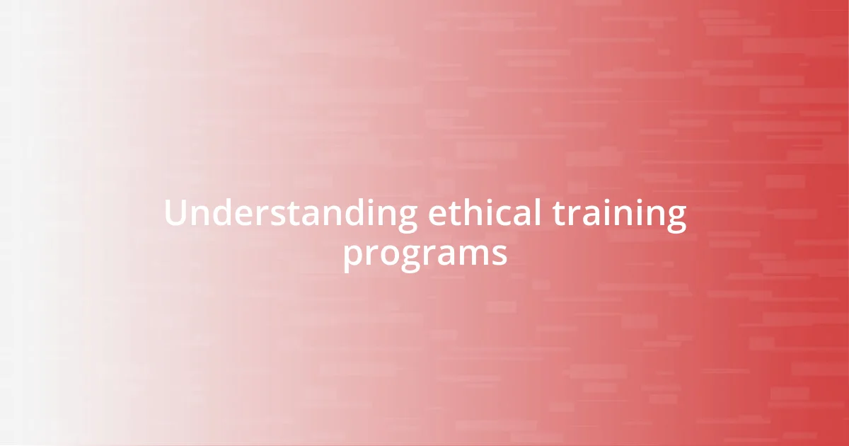 Understanding ethical training programs