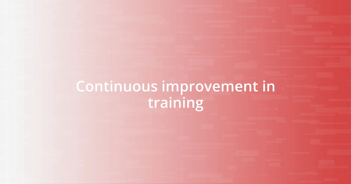 Continuous improvement in training