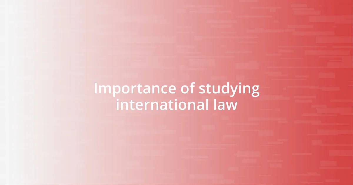 Importance of studying international law