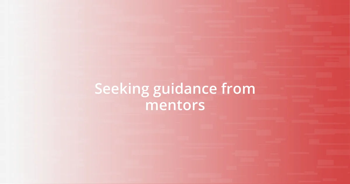 Seeking guidance from mentors