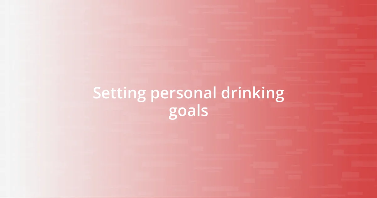 Setting personal drinking goals