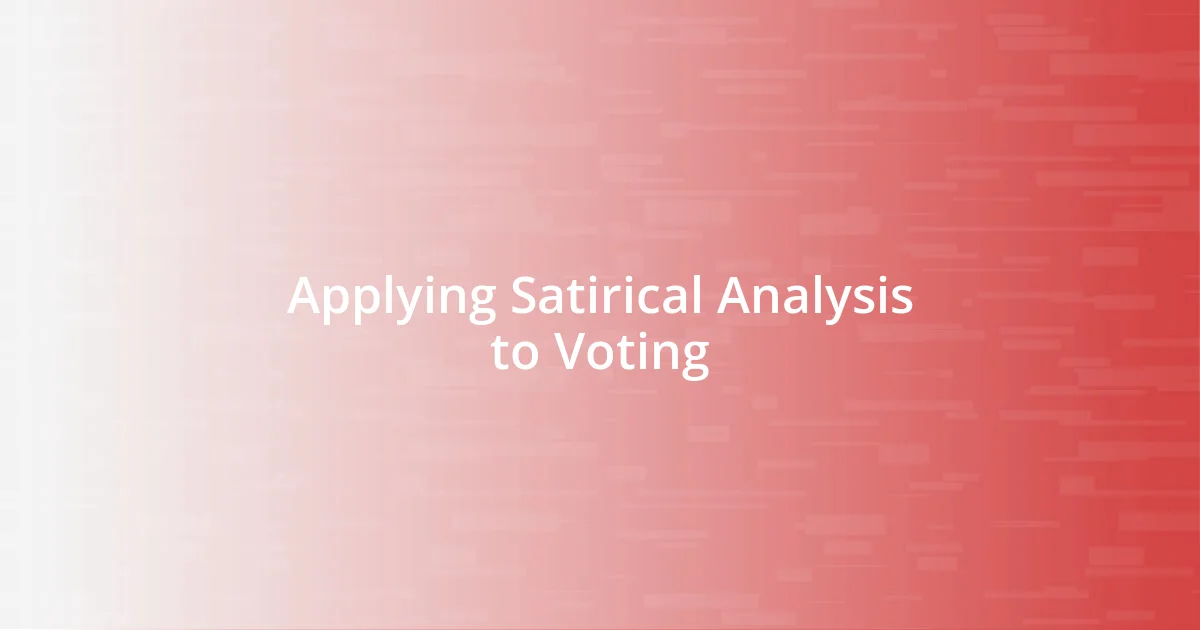 Applying Satirical Analysis to Voting