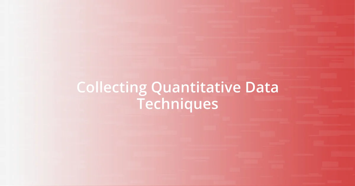 Collecting Quantitative Data Techniques