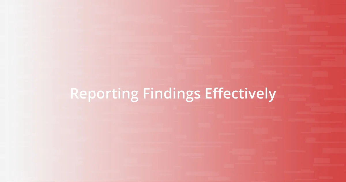 Reporting Findings Effectively