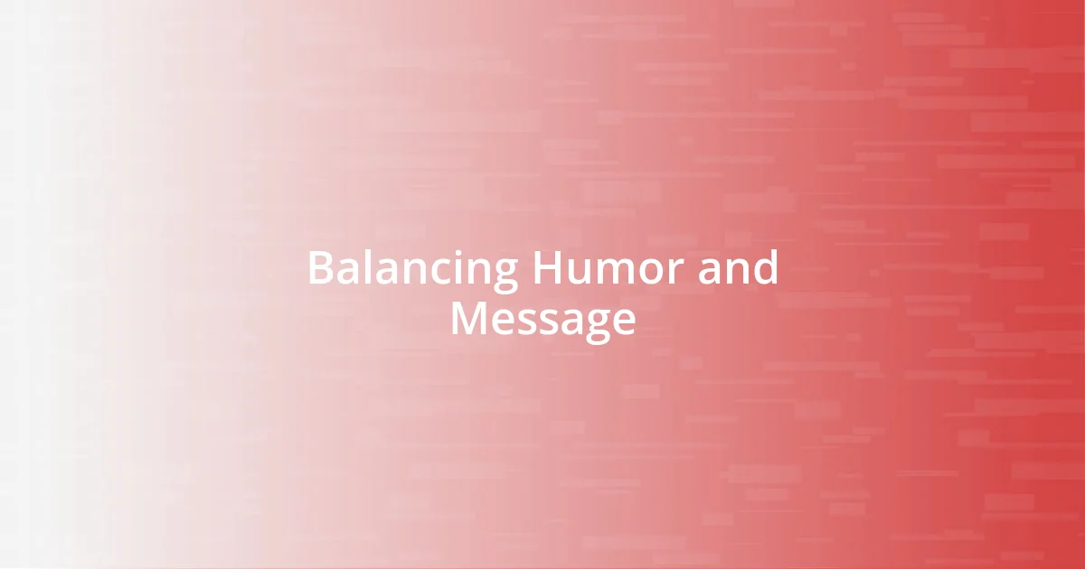 Balancing Humor and Message