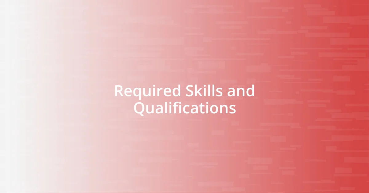 Required Skills and Qualifications