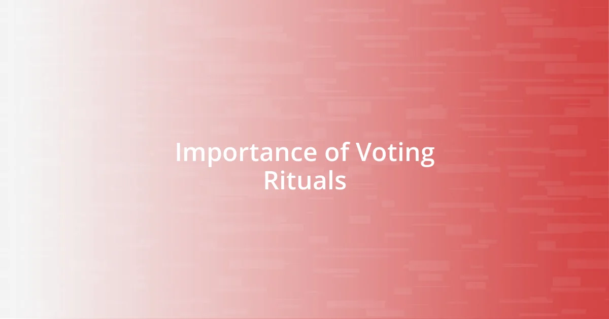 Importance of Voting Rituals