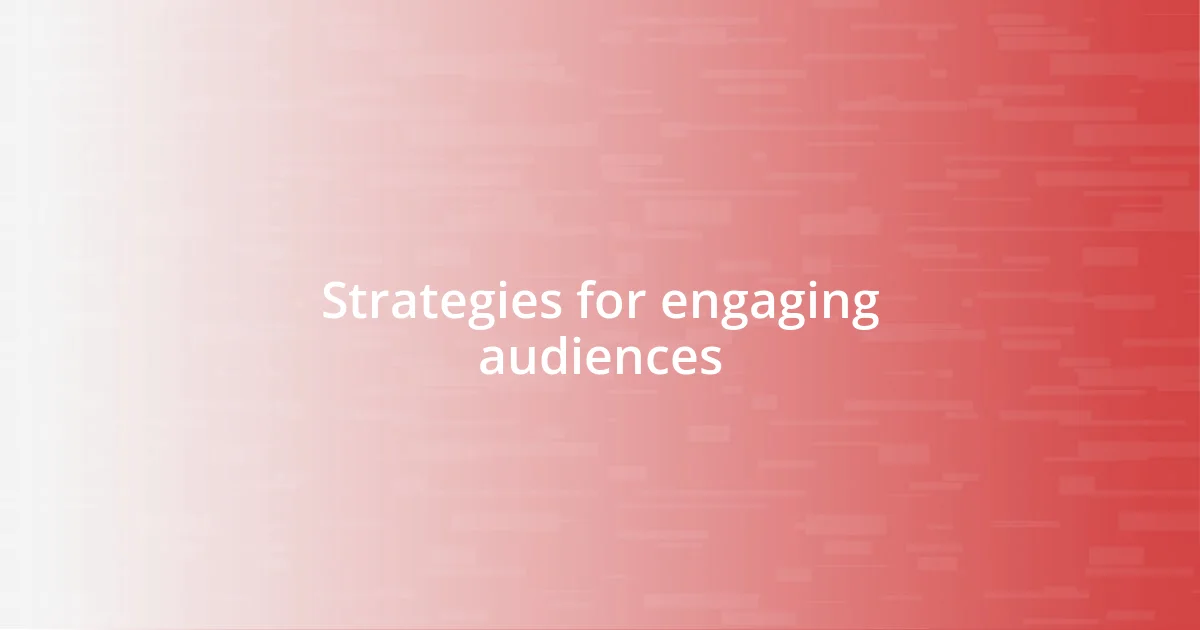 Strategies for engaging audiences