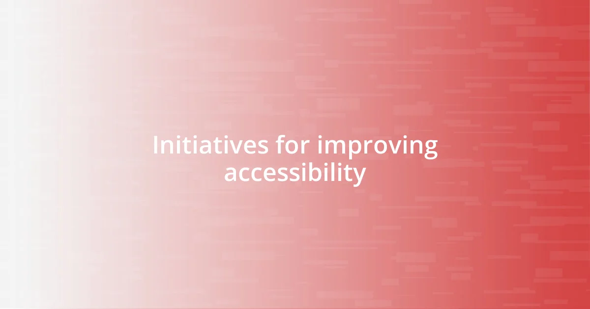 Initiatives for improving accessibility