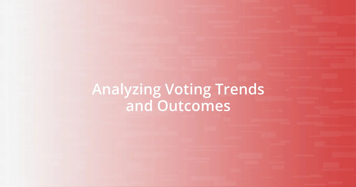 Analyzing Voting Trends and Outcomes