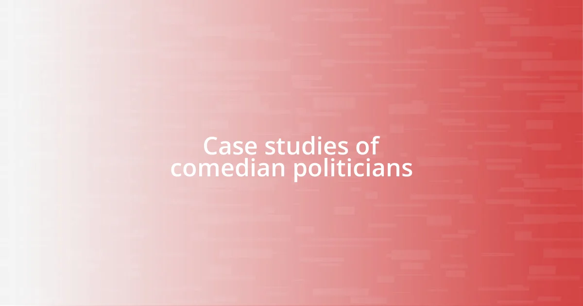 Case studies of comedian politicians