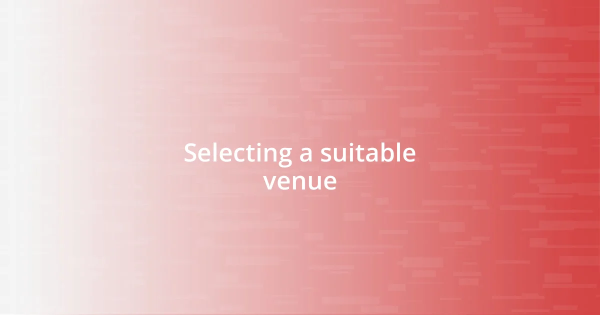 Selecting a suitable venue