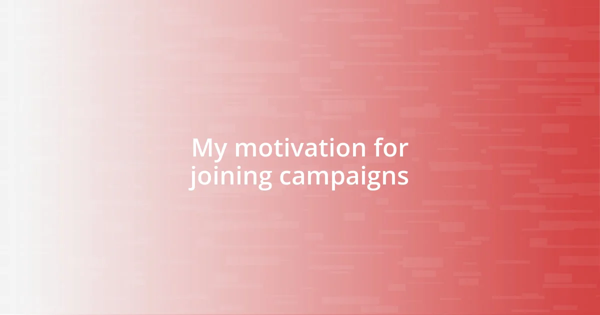 My motivation for joining campaigns