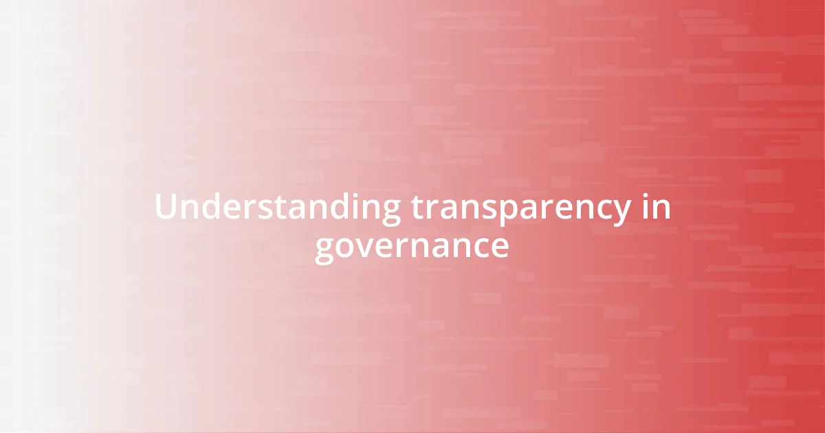 Understanding transparency in governance