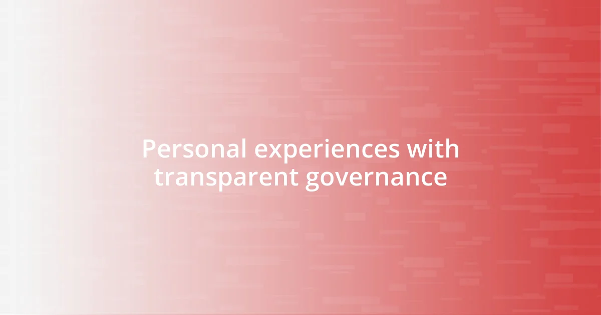 Personal experiences with transparent governance