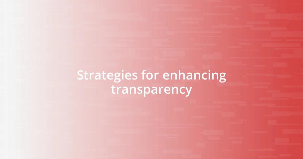 Strategies for enhancing transparency