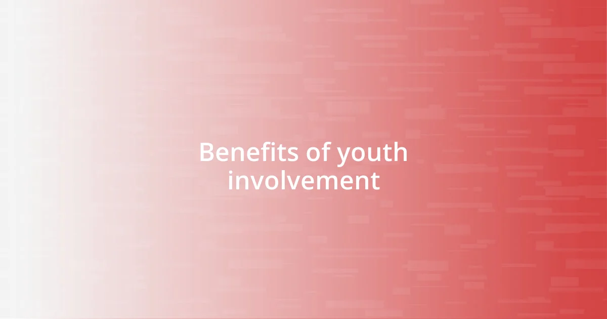 Benefits of youth involvement