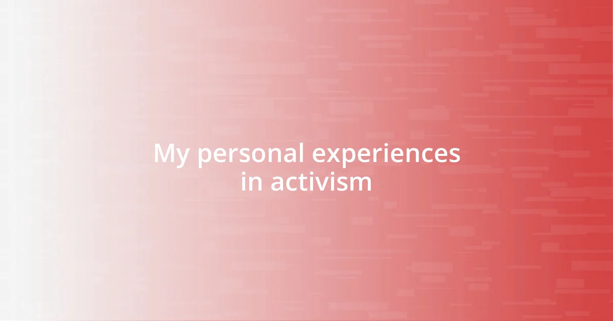 My personal experiences in activism