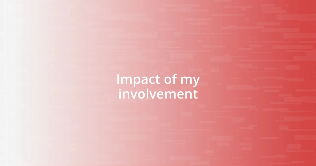 Impact of my involvement