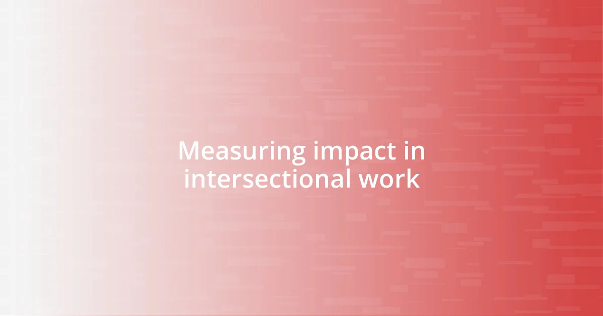 Measuring impact in intersectional work