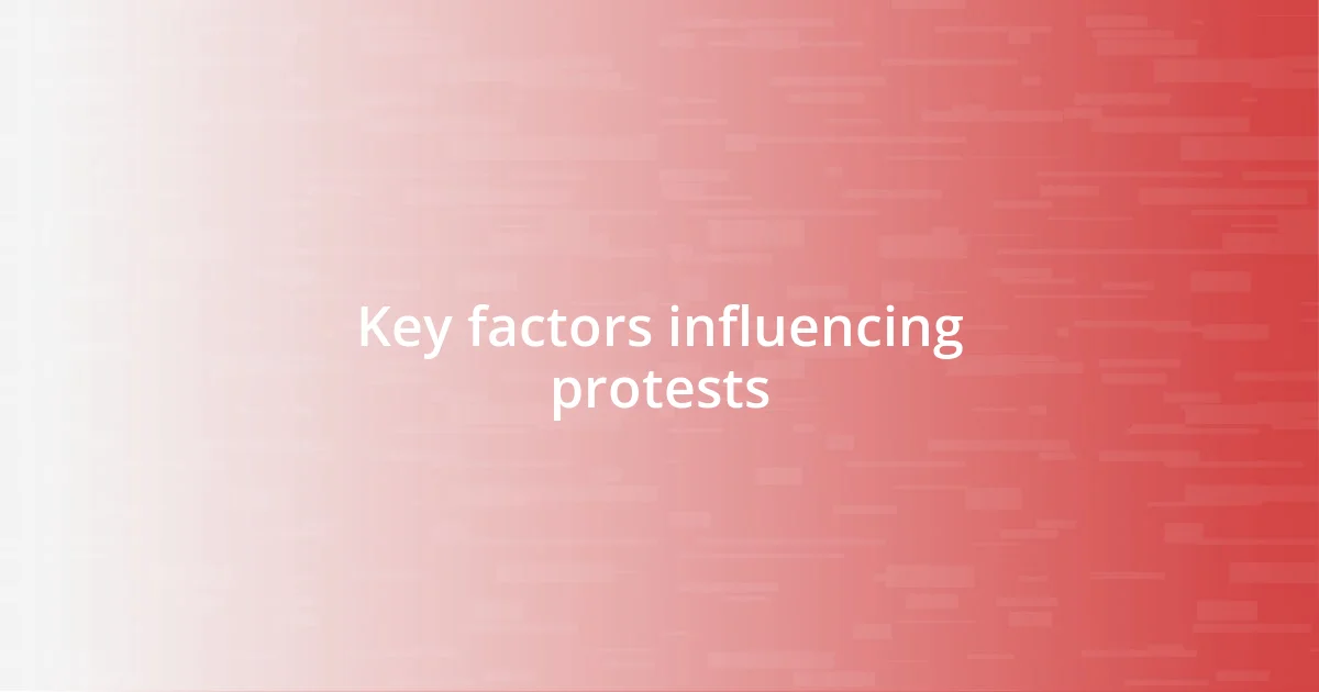 Key factors influencing protests