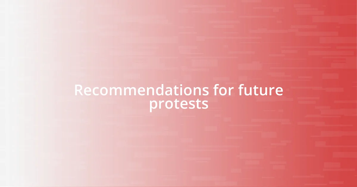 Recommendations for future protests