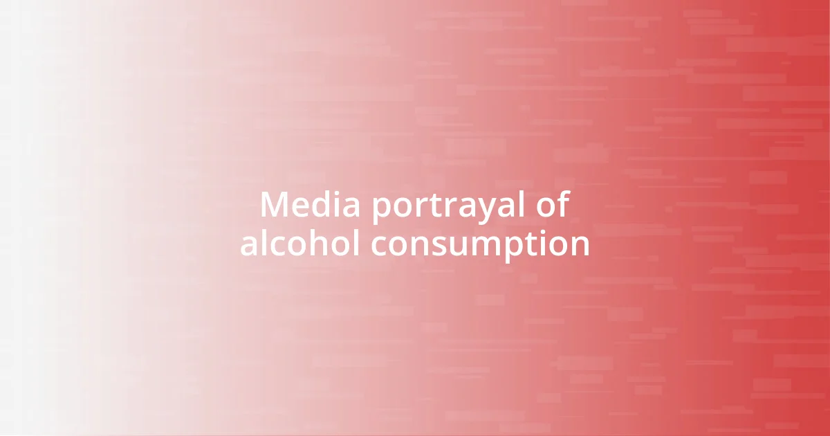 Media portrayal of alcohol consumption