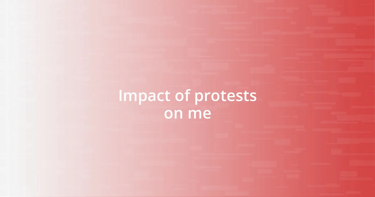 Impact of protests on me