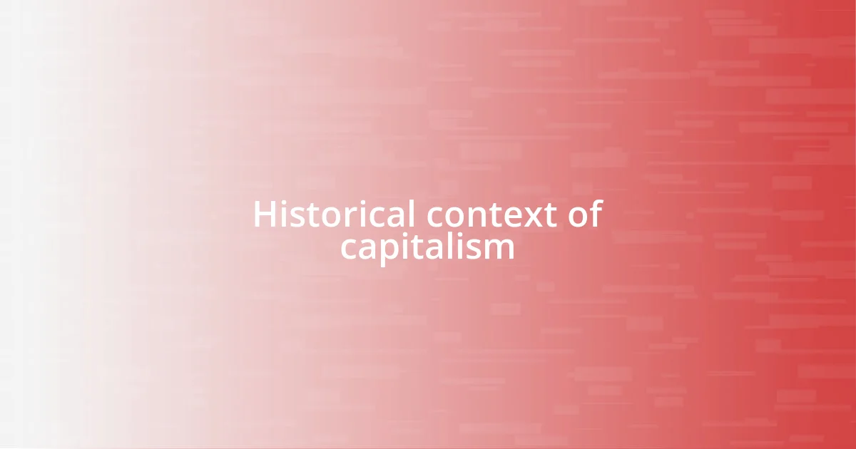 Historical context of capitalism